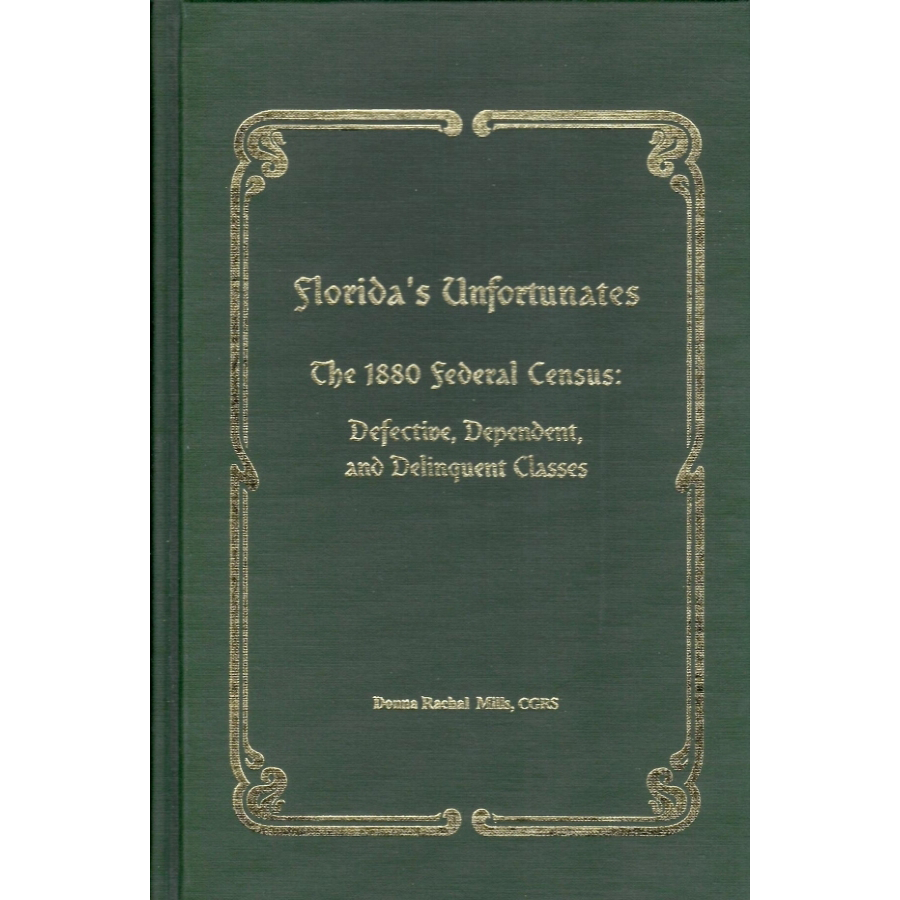 Florida's Unfortunates: The 1880 Federal Census: Defective, Dependent, and Delinquent Classes