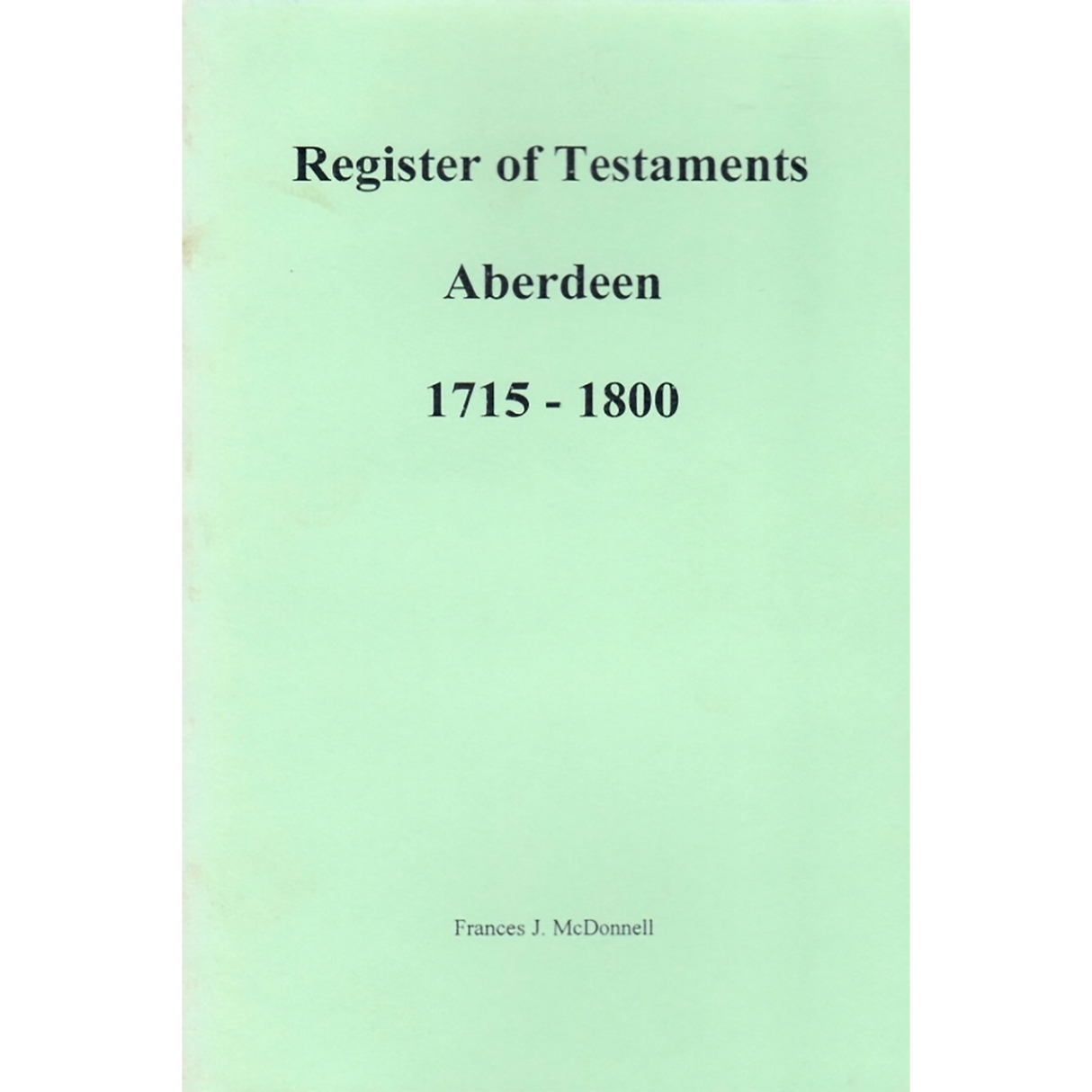 Register of Testaments Aberdeen [Scotland], 1715-1800