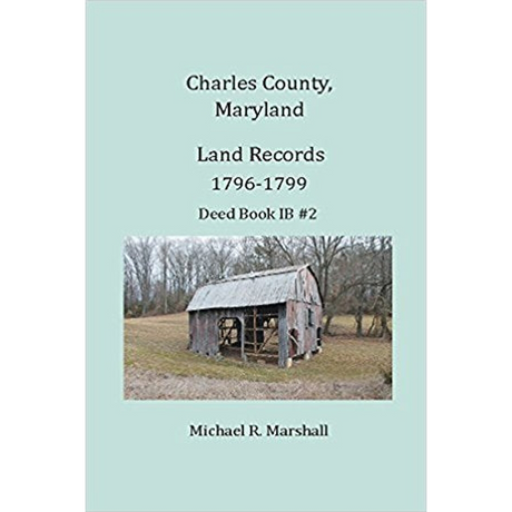 Charles County, Maryland Land Records 1796-1799, Deed Book IB 2
