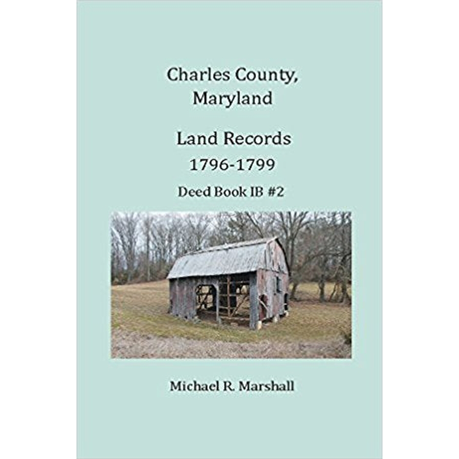 Charles County, Maryland Land Records 1796-1799, Deed Book IB 2