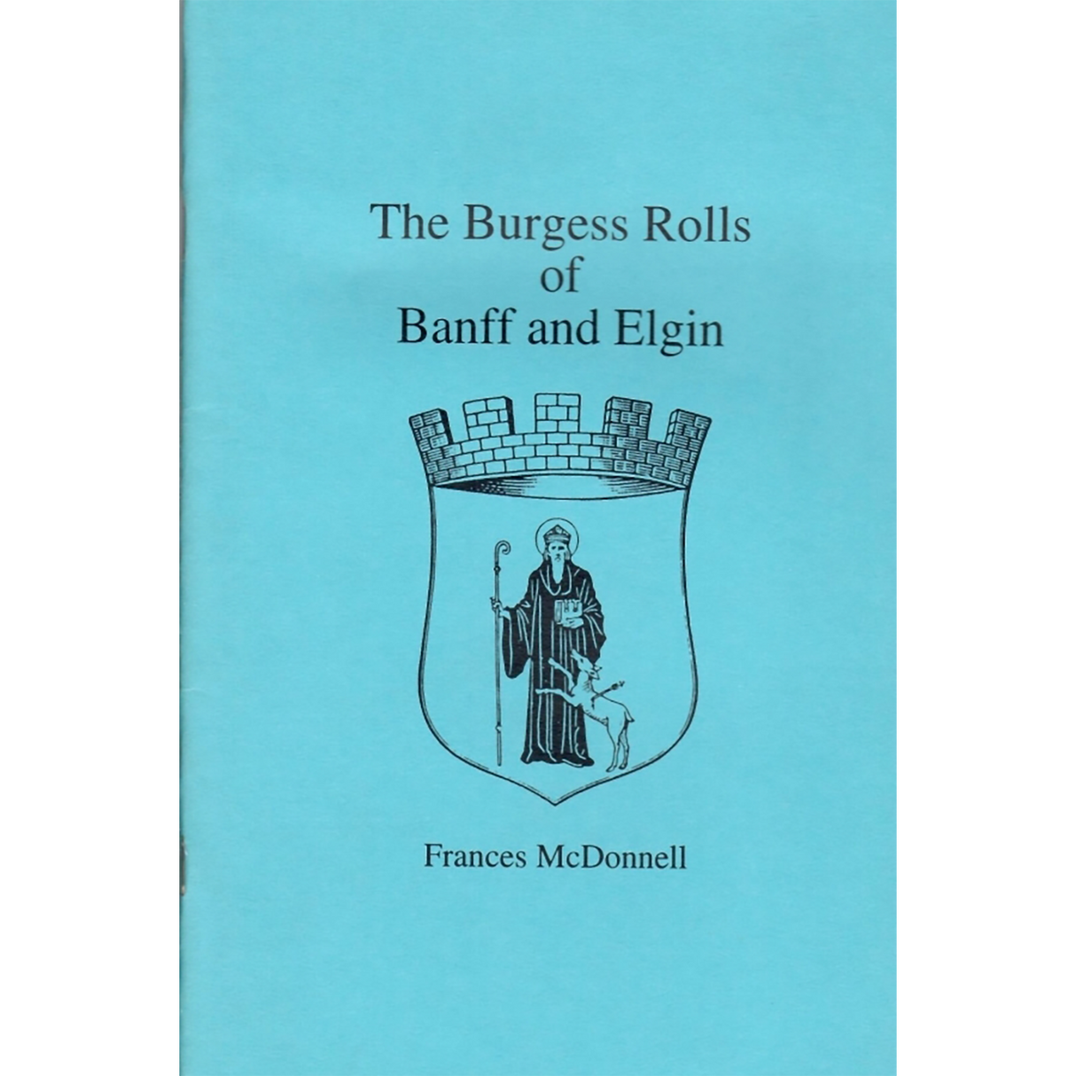 The Burgess Rolls of Banff and Elgin [Scotland]