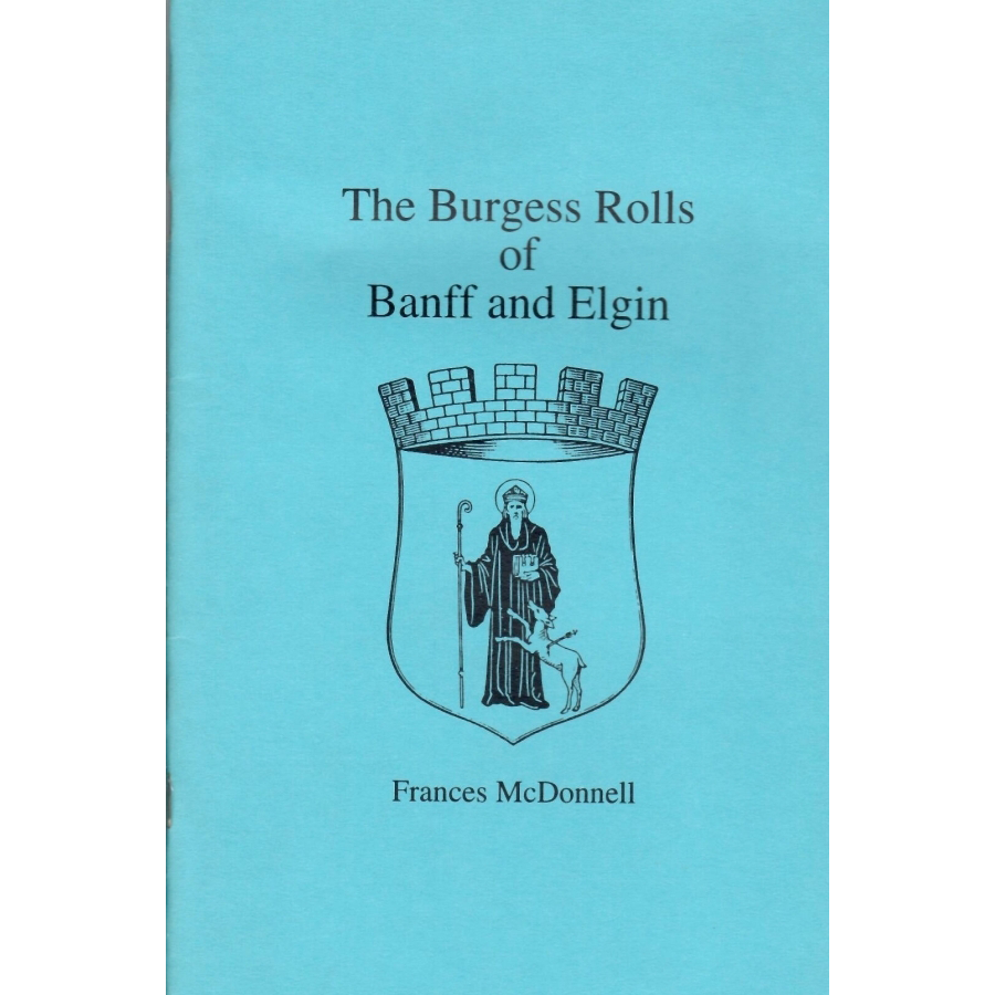 The Burgess Rolls of Banff and Elgin [Scotland]