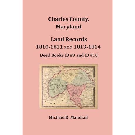 Charles County, Maryland Land Records, 1810-1811 and 1813-1814, Deed Books IB 9 and IB 10