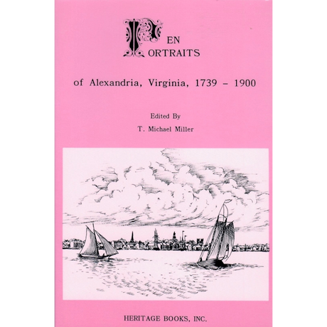 Pen Portraits: Alexandria, Virginia 1739-1900