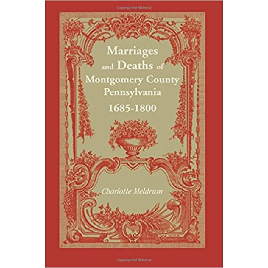 Marriages and Deaths of Montgomery County, Pennsylvania, 1685-1800