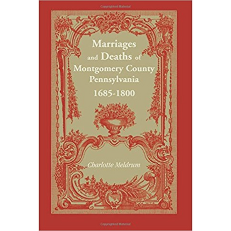 Marriages and Deaths of Montgomery County, Pennsylvania, 1685-1800