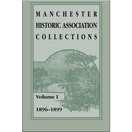 Manchester Historic Association Collections, Volume 1, 1896-1899