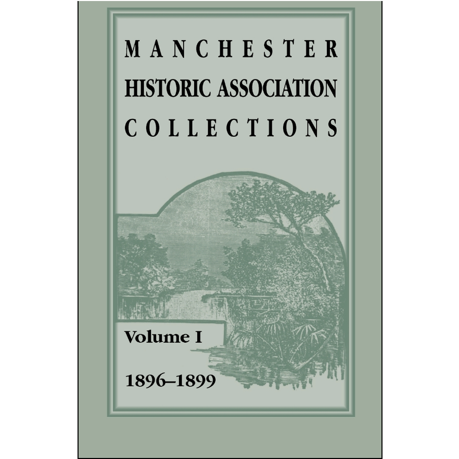 Manchester Historic Association Collections, Volume 1, 1896-1899