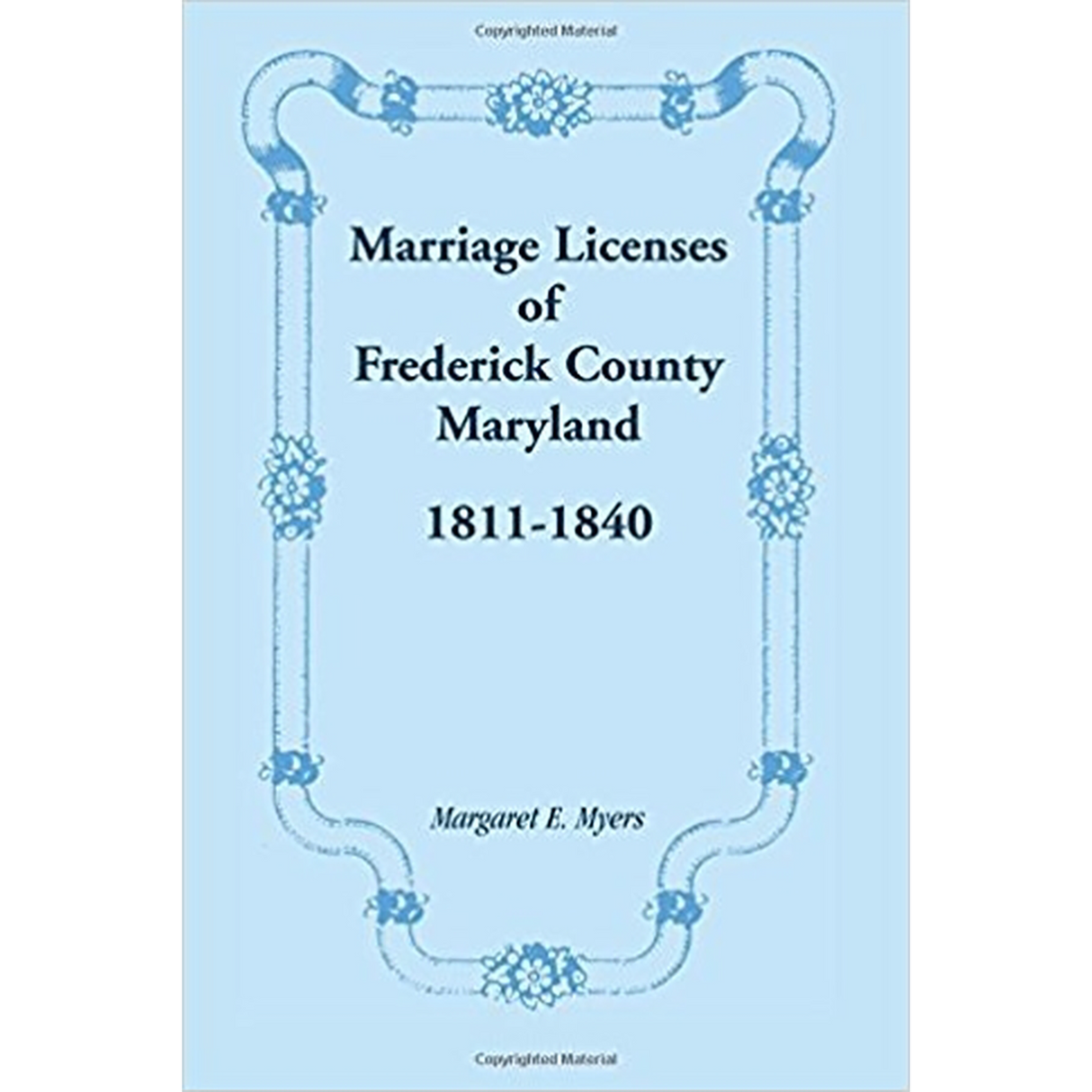 Marriage Licenses of Frederick County, Maryland: 1811-1840