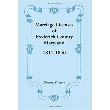 Marriage Licenses of Frederick County, Maryland: 1811-1840