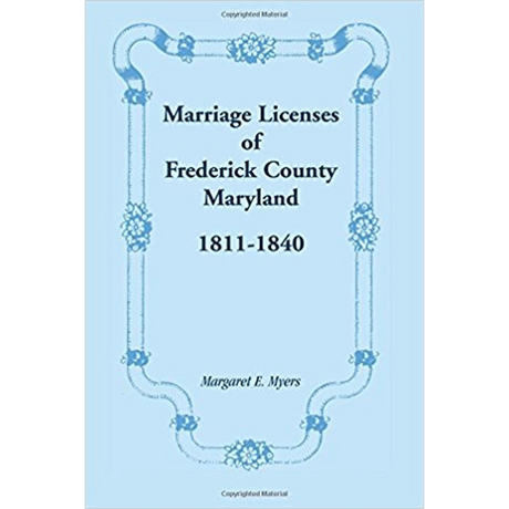 Marriage Licenses of Frederick County, Maryland: 1811-1840
