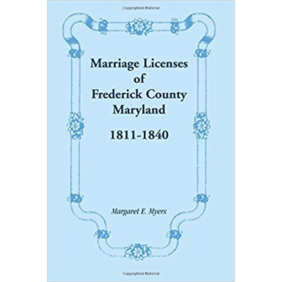 Marriage Licenses of Frederick County, Maryland: 1811-1840