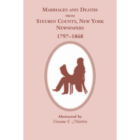 Marriages and Deaths from Steuben County, New York, Newspapers, 1797-1868