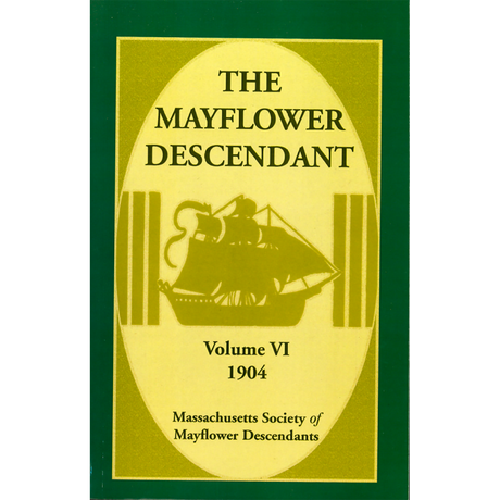 The Mayflower Descendant, Volume 6, 1904