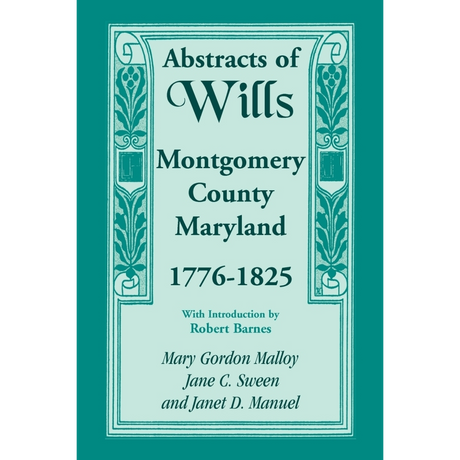 Abstracts of Wills, Montgomery County, Maryland, 1776-1825
