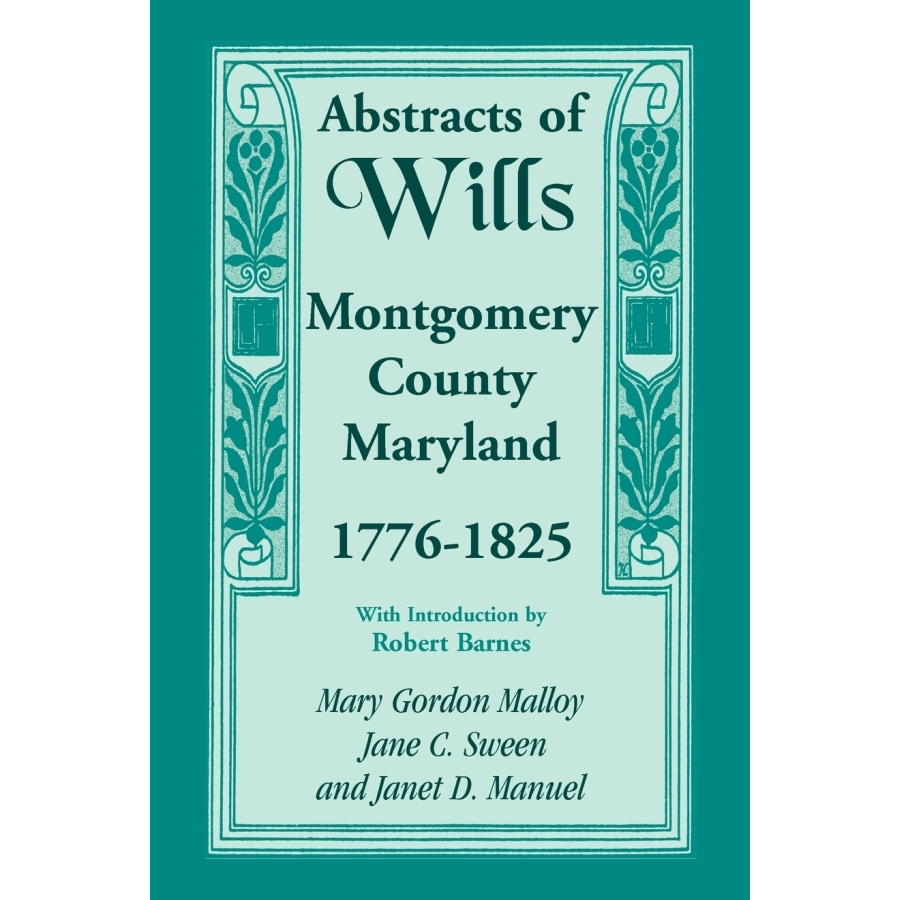 Abstracts of Wills, Montgomery County, Maryland, 1776-1825