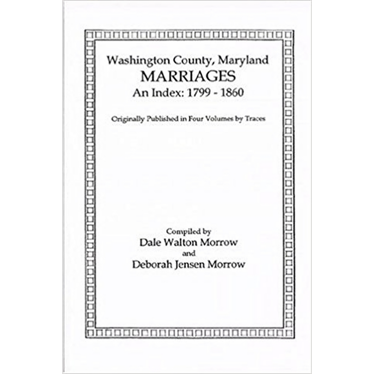 Marriages of Washington County, Maryland, An Index: 1799-1860