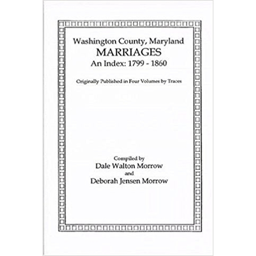 Marriages of Washington County, Maryland, An Index: 1799-1860