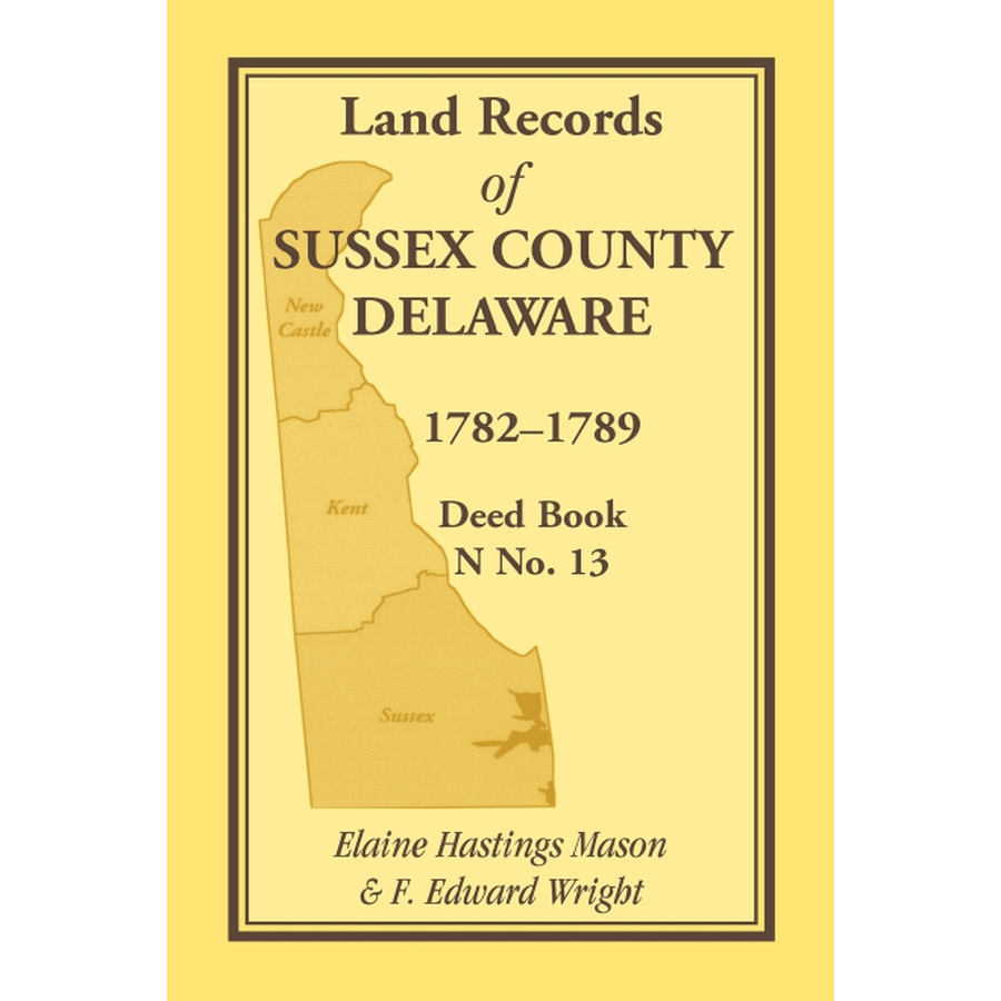 Land Records of Sussex County, Delaware, 1782-1789: Deed Book N No. 13