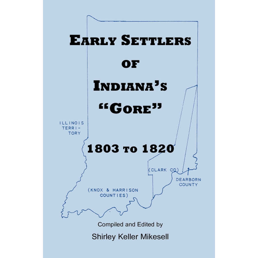 Early Settlers of Indiana's Gore, 1803-1820