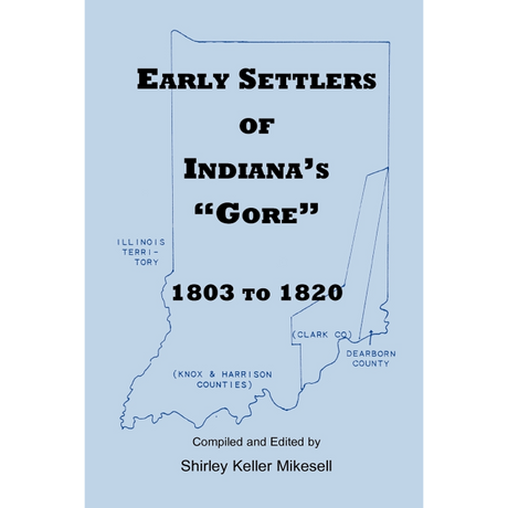 Early Settlers of Indiana's Gore, 1803-1820