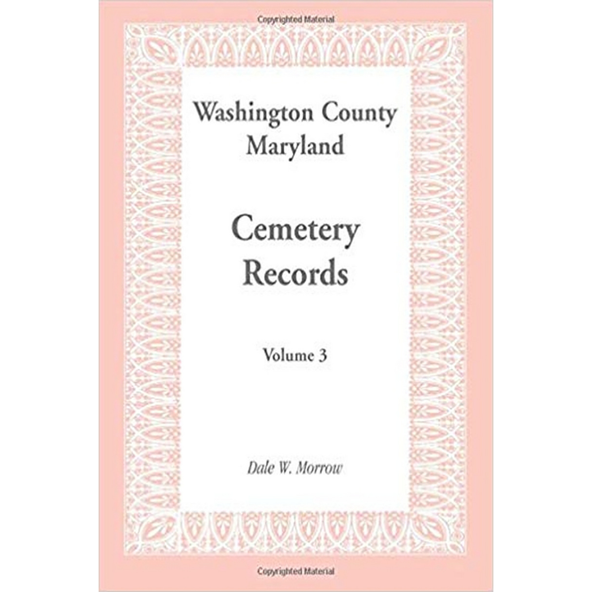 Washington County, Maryland Cemetery Records: Volume 3