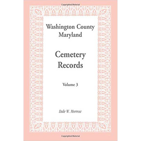 Washington County, Maryland Cemetery Records: Volume 3