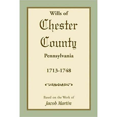 Wills of Chester County, Pennsylvania, 1713-1748