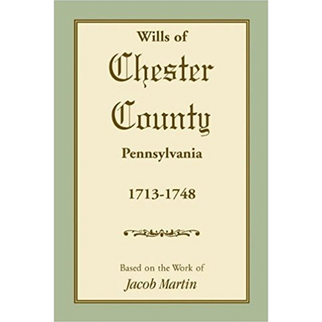 Wills of Chester County, Pennsylvania, 1713-1748