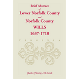 (Brief Abstract of) Lower Norfolk County and Norfolk County Wills, 1637-1710