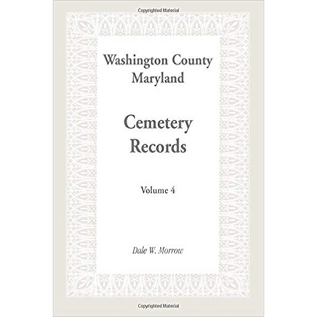 Washington County, Maryland Cemetery Records: Volume 4