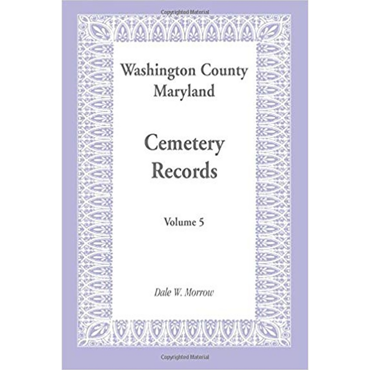 Washington County, Maryland Cemetery Records: Volume 5