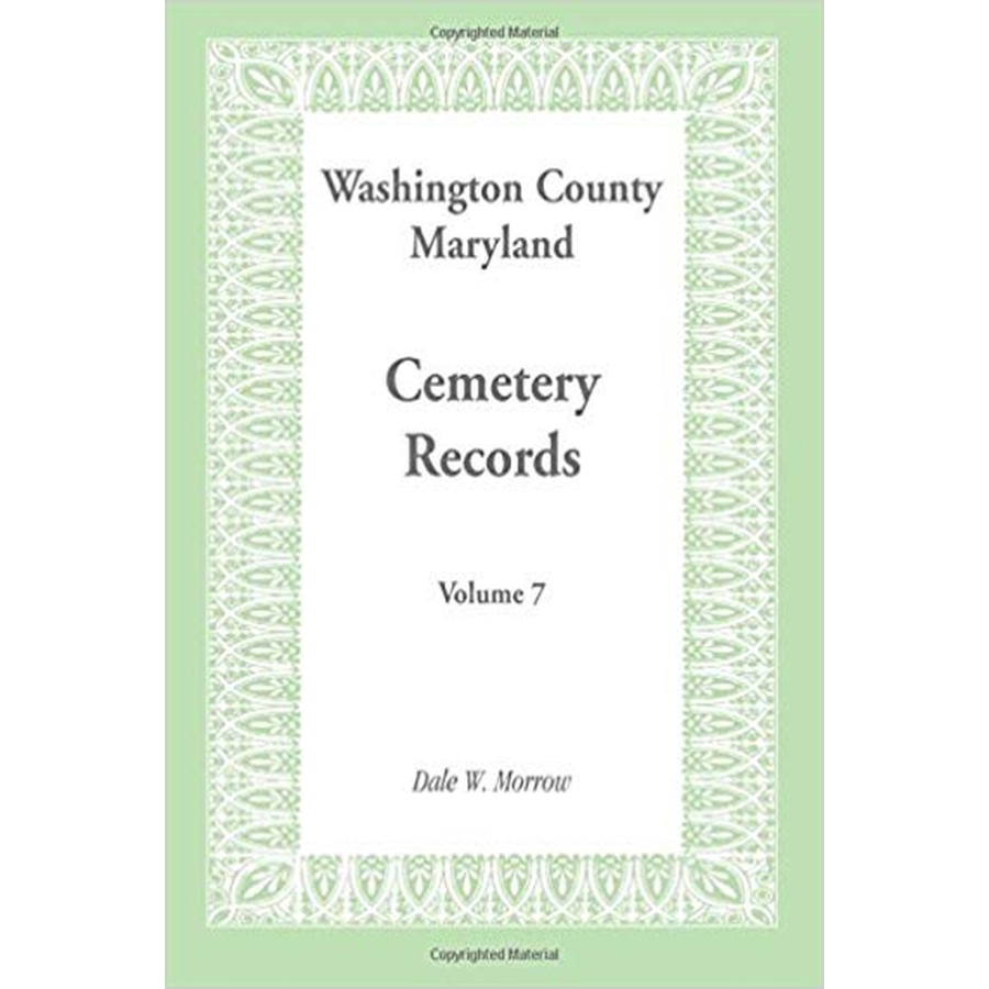Washington County, Maryland Cemetery Records: Volume 7