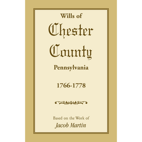 Wills of Chester County, Pennsylvania, 1766-1778