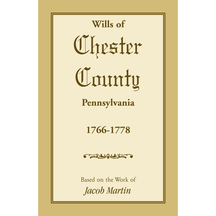 Wills of Chester County, Pennsylvania, 1766-1778