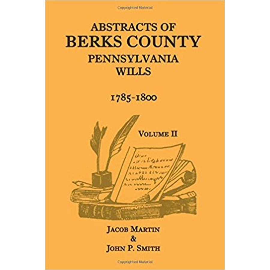 Abstracts of Berks County, Pennsylvania Wills, 1785-1800, Volume 2