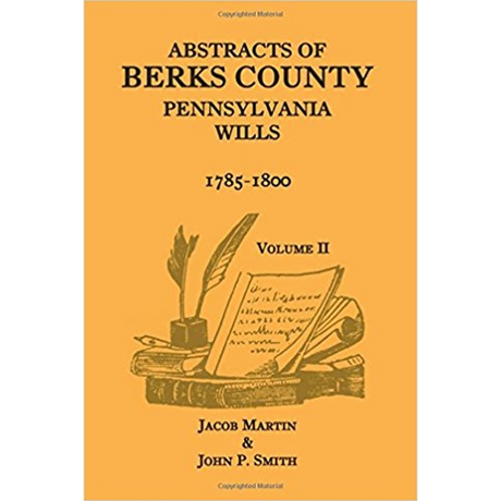 Abstracts of Berks County, Pennsylvania Wills, 1785-1800, Volume 2