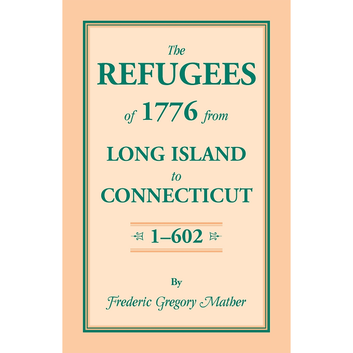The Refugees of 1776 from Long Island to Connecticut Volume 1