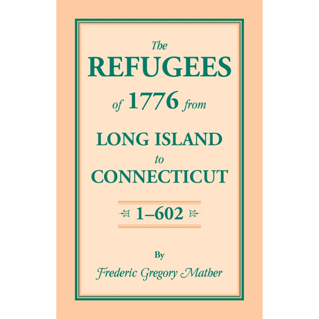 The Refugees of 1776 from Long Island to Connecticut Volume 1