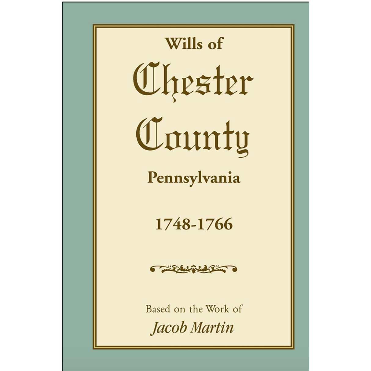 Abstracts of the Wills of Chester County [Pennsylvania], 1748-1766