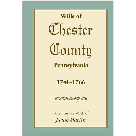 Abstracts of the Wills of Chester County [Pennsylvania], 1748-1766