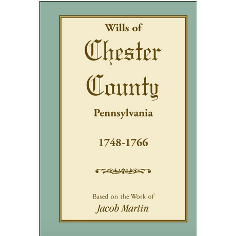 Abstracts of the Wills of Chester County [Pennsylvania], 1748-1766