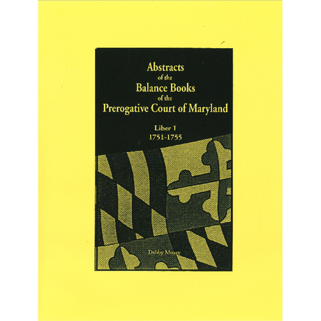 Abstracts of the Balance Books of the Prerogative Court of Maryland, 1751-1755, Liber 1