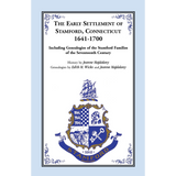 Story of the Early Settlers of Stamford, Connecticut, 1641-1700, including Genealogies of Principal Families