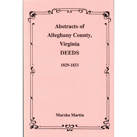 Abstracts of Alleghany County, Virginia, Deeds 1829-1833