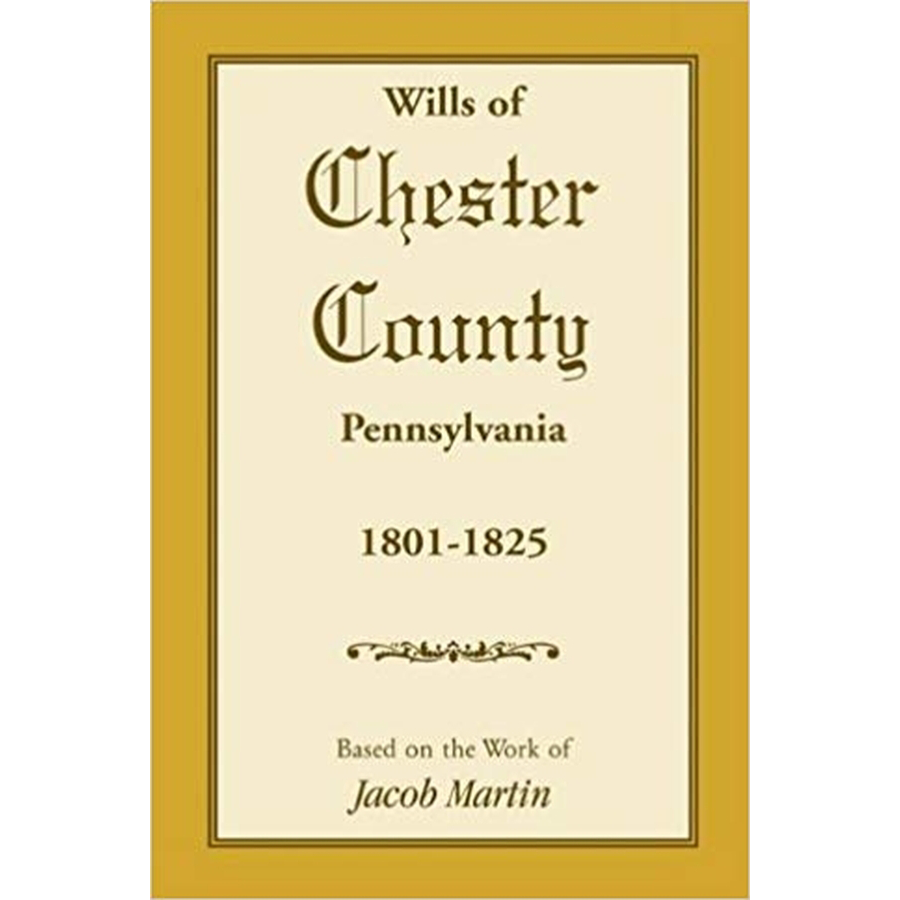 Wills of Chester County, Pennsylvania, 1801-1825