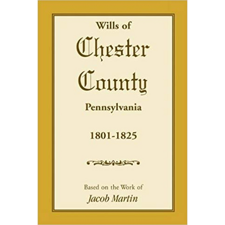 Wills of Chester County, Pennsylvania, 1801-1825