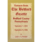 Extracts from The Bedford Gazette, Bedford County, Pennsylvania: September 7, 1832-September 9, 1836