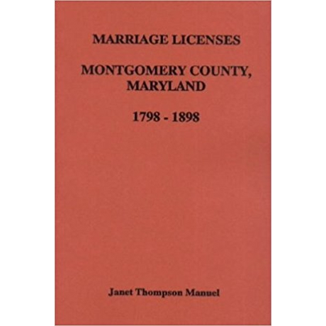 Montgomery County, Maryland Marriage Licenses, 1798-1898