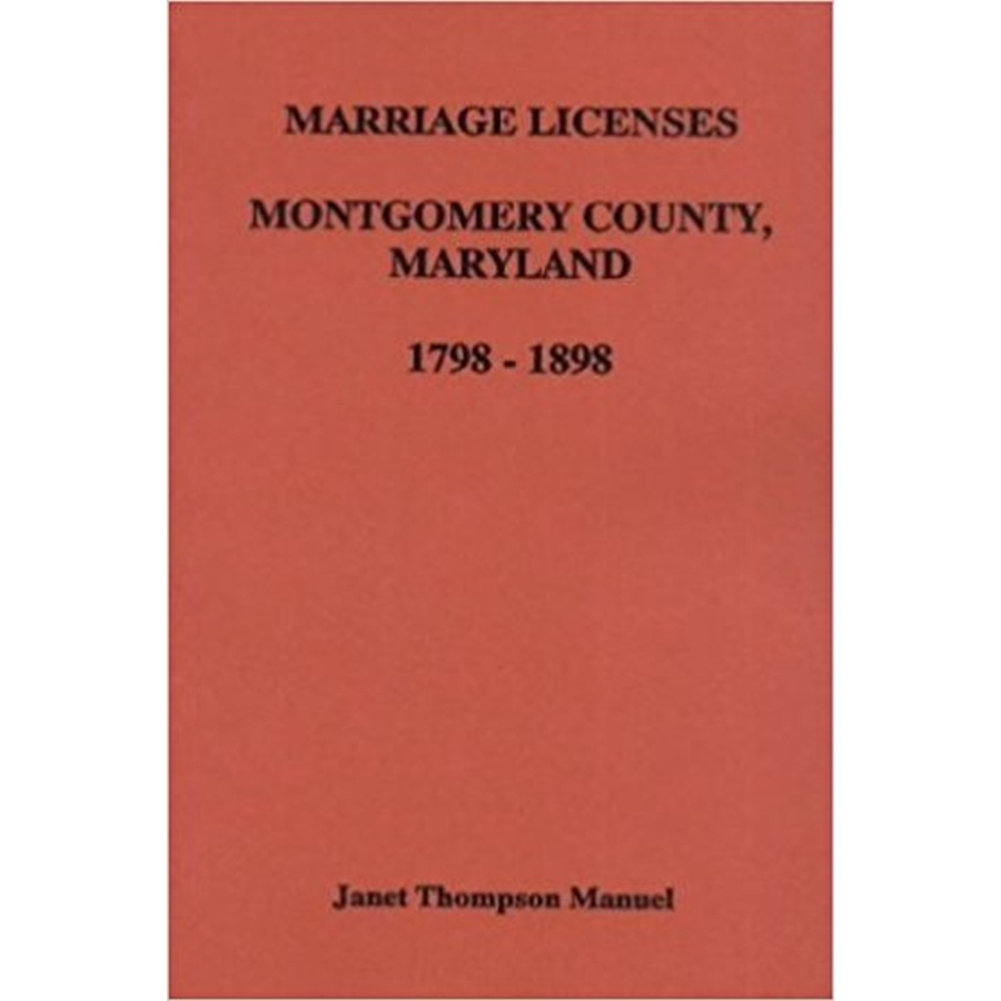 Montgomery County, Maryland Marriage Licenses, 1798-1898